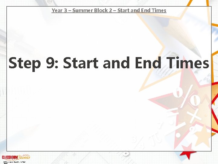 Year 3 – Summer Block 2 – Start and End Times Step 9: Start