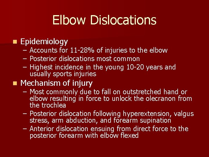 Elbow Dislocations n Epidemiology n Mechanism of injury – Accounts for 11 -28% of