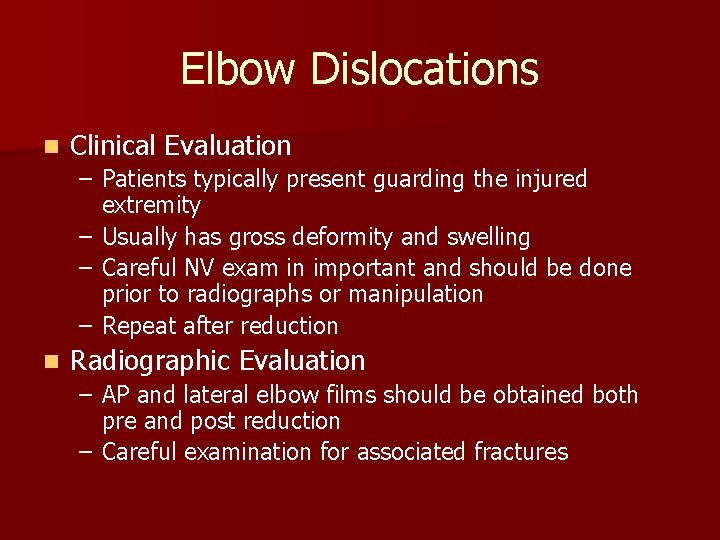 Elbow Dislocations n Clinical Evaluation – Patients typically present guarding the injured extremity –