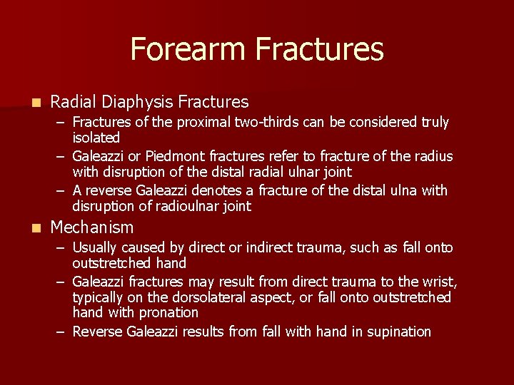 Forearm Fractures n Radial Diaphysis Fractures – Fractures of the proximal two-thirds can be