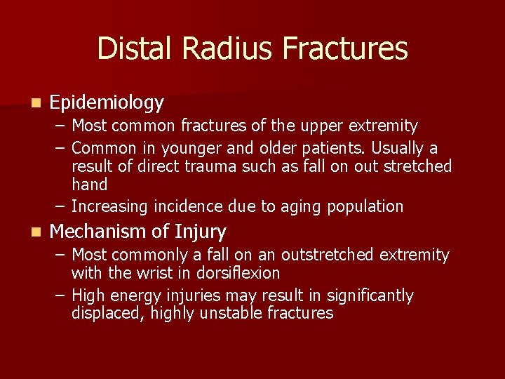 Distal Radius Fractures n Epidemiology – Most common fractures of the upper extremity –