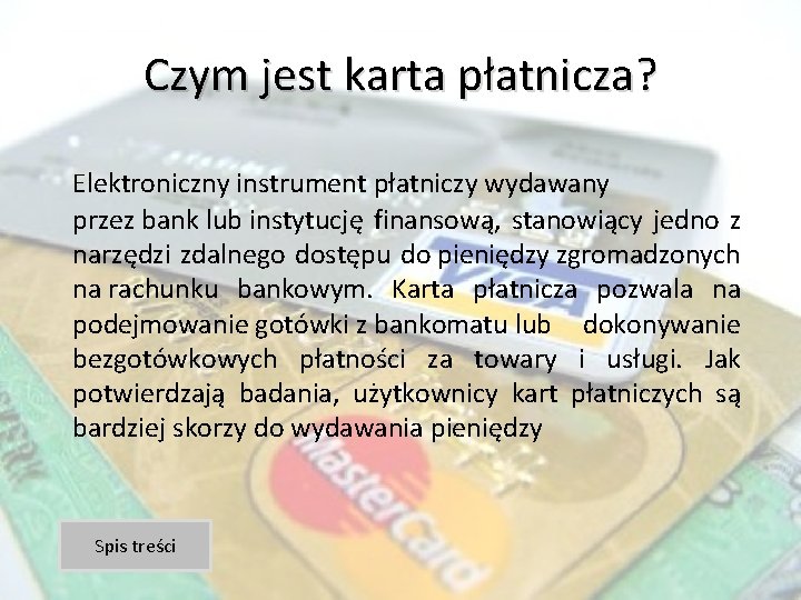 Czym jest karta płatnicza? Elektroniczny instrument płatniczy wydawany przez bank lub instytucję finansową, stanowiący