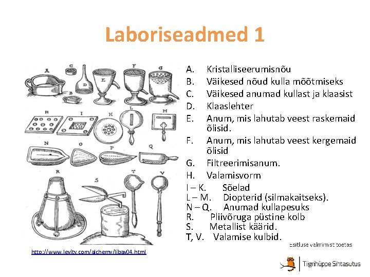 Laboriseadmed 1 A. B. C. D. E. Kristalliseerumisnõu Väikesed nõud kulla mõõtmiseks Väikesed anumad