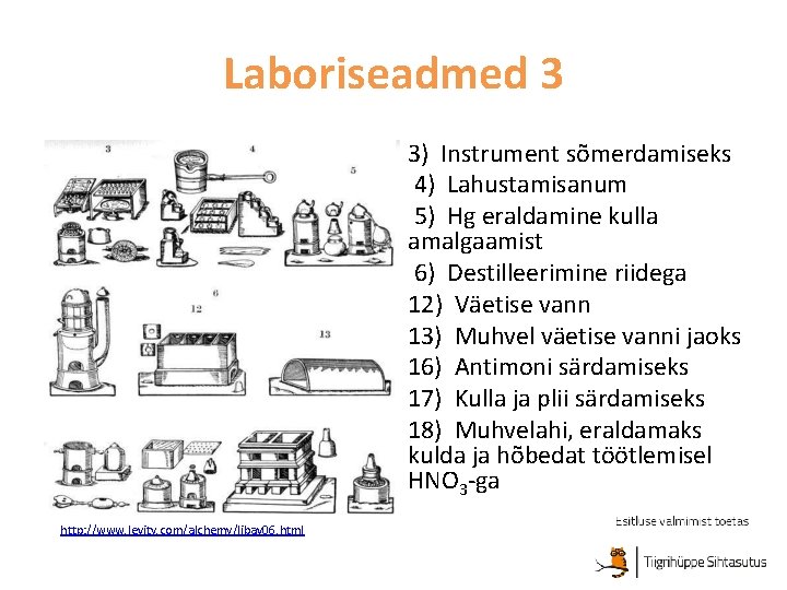 Laboriseadmed 3 3) Instrument sõmerdamiseks 4) Lahustamisanum 5) Hg eraldamine kulla amalgaamist 6) Destilleerimine