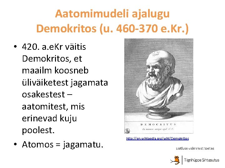 Aatomimudeli ajalugu Demokritos (u. 460 -370 e. Kr. ) • 420. a. e. Kr
