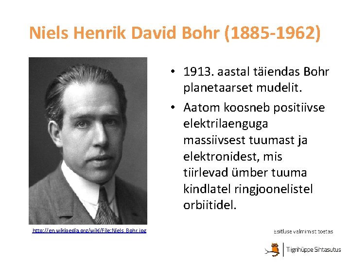 Niels Henrik David Bohr (1885 -1962) • 1913. aastal täiendas Bohr planetaarset mudelit. •