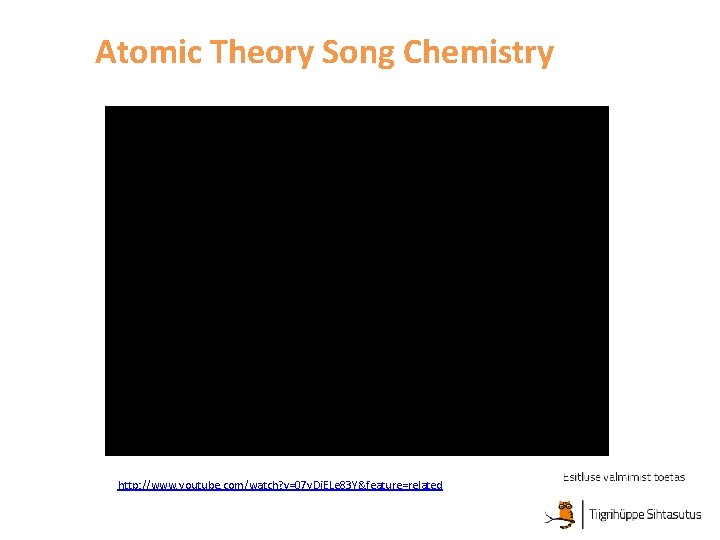 Atomic Theory Song Chemistry http: //www. youtube. com/watch? v=07 y. Di. ELe 83 Y&feature=related