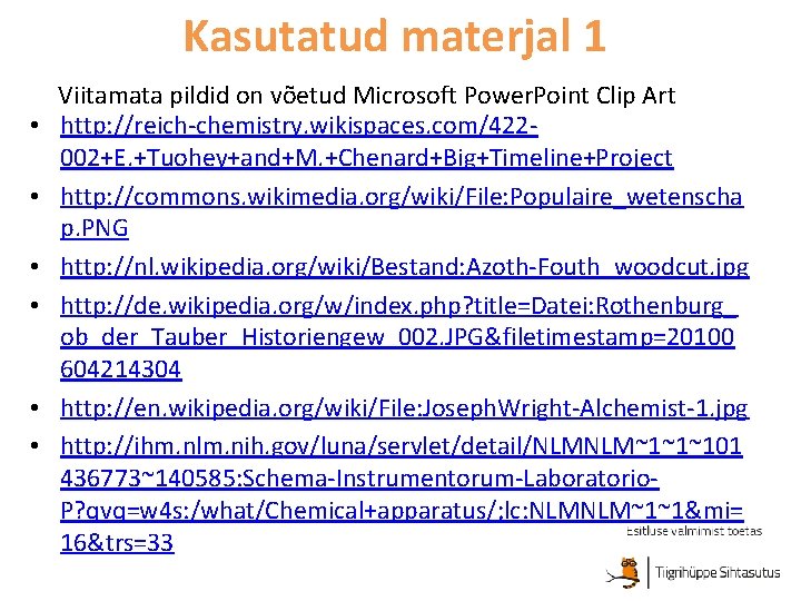 Kasutatud materjal 1 • • • Viitamata pildid on võetud Microsoft Power. Point Clip