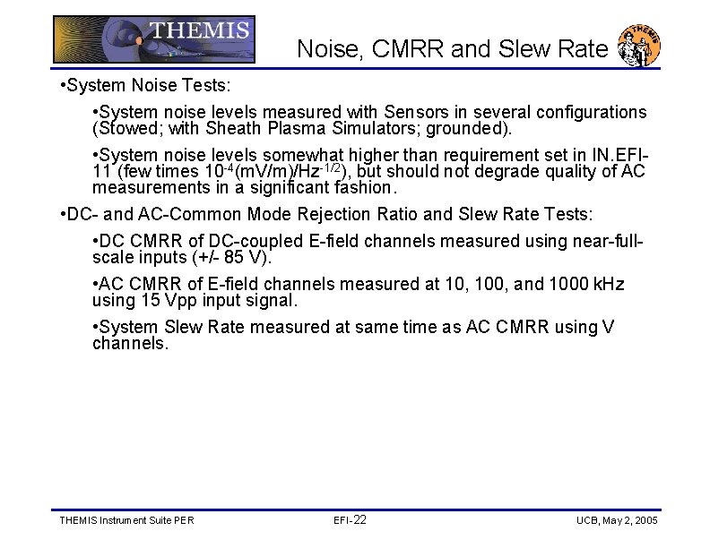 Noise, CMRR and Slew Rate • System Noise Tests: • System noise levels measured