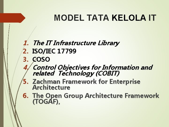 MODEL TATA KELOLA IT 1. The IT Infrastructure Library 2. ISO/IEC 17799 3. COSO
