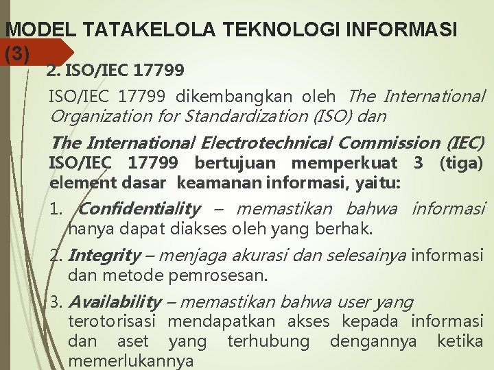 MODEL TATAKELOLA TEKNOLOGI INFORMASI (3) 2. ISO/IEC 17799 dikembangkan oleh The International Organization for