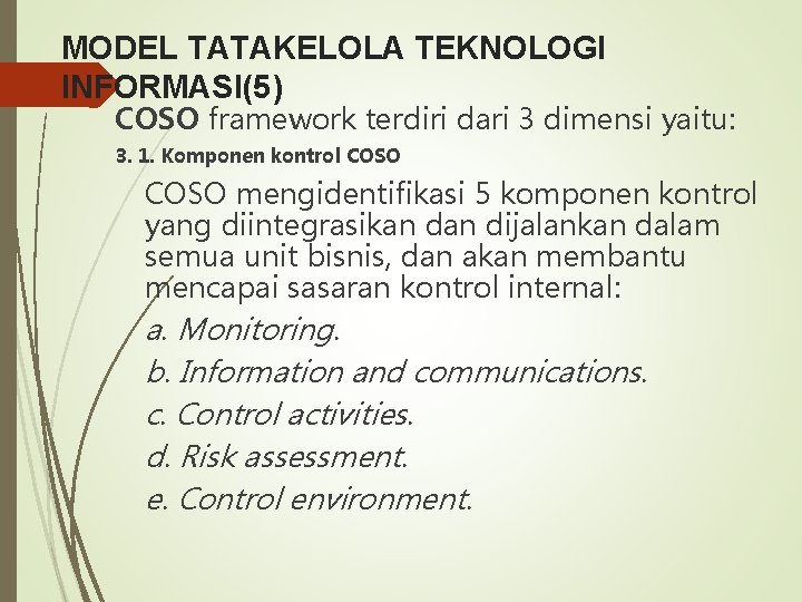 MODEL TATAKELOLA TEKNOLOGI INFORMASI(5) COSO framework terdiri dari 3 dimensi yaitu: 3. 1. Komponen