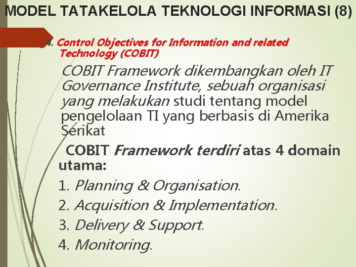 MODEL TATAKELOLA TEKNOLOGI INFORMASI (8) 4. Control Objectives for Information and related Technology (COBIT)