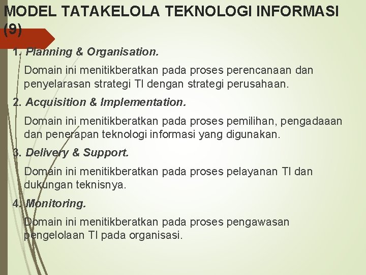 MODEL TATAKELOLA TEKNOLOGI INFORMASI (9) 1. Planning & Organisation. Domain ini menitikberatkan pada proses