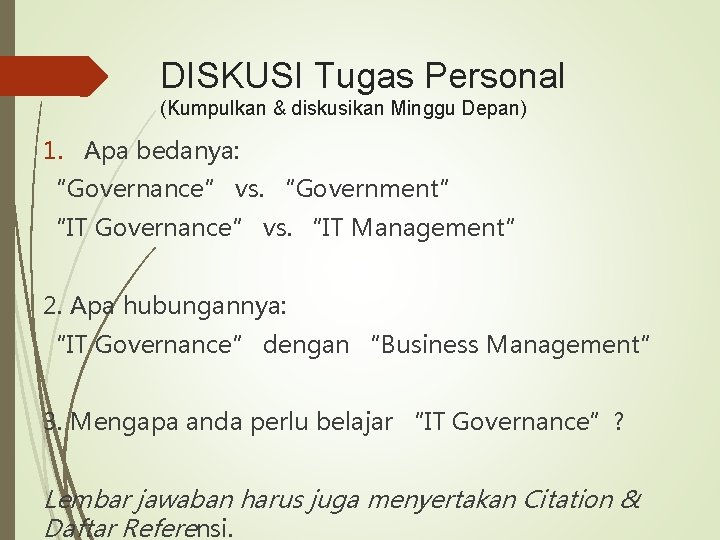 DISKUSI Tugas Personal (Kumpulkan & diskusikan Minggu Depan) 1. Apa bedanya: “Governance” vs. “Government”