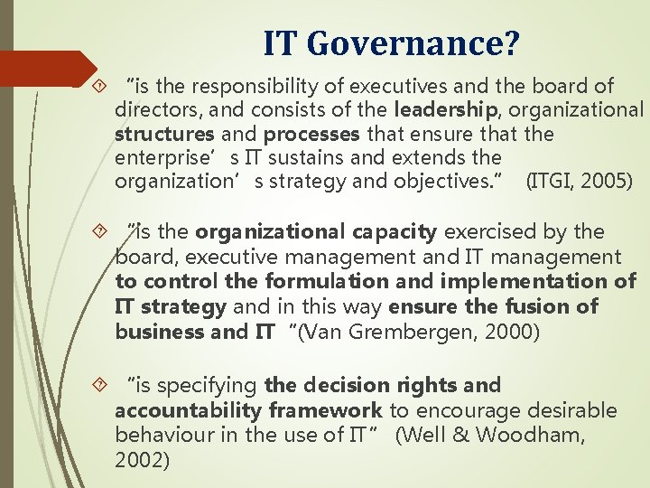 IT Governance? “is the responsibility of executives and the board of directors, and consists