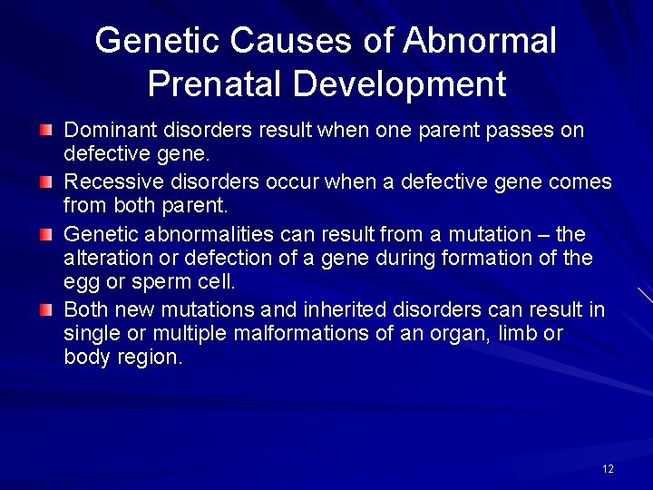 Genetic Causes of Abnormal Prenatal Development Dominant disorders result when one parent passes on