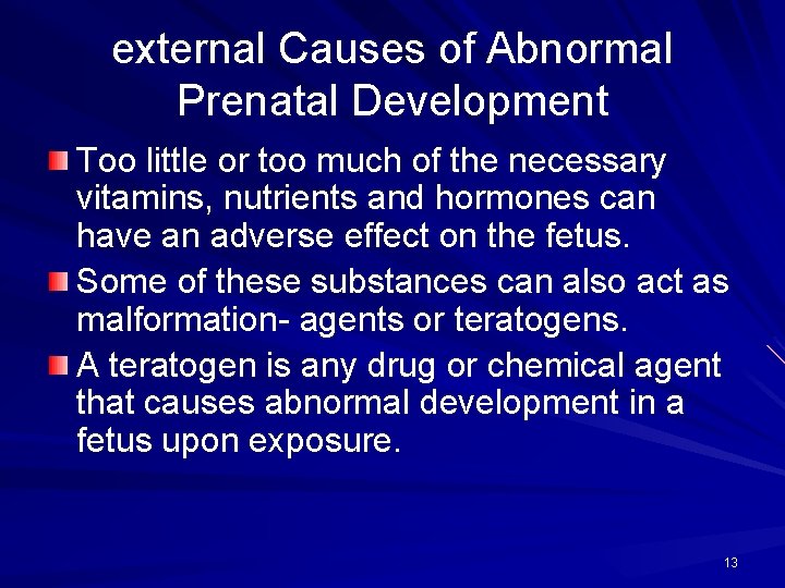 external Causes of Abnormal Prenatal Development Too little or too much of the necessary
