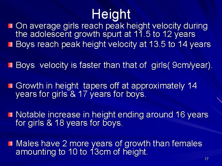 Height On average girls reach peak height velocity during the adolescent growth spurt at