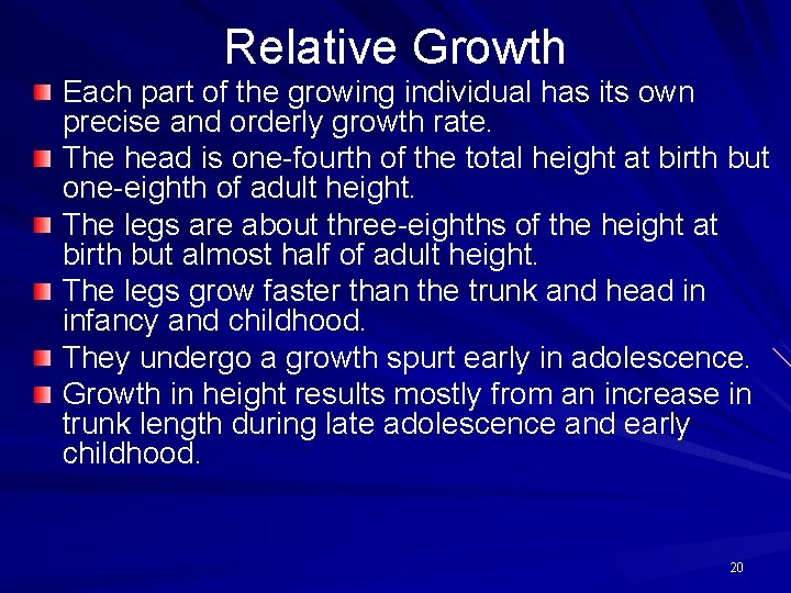 Relative Growth Each part of the growing individual has its own precise and orderly