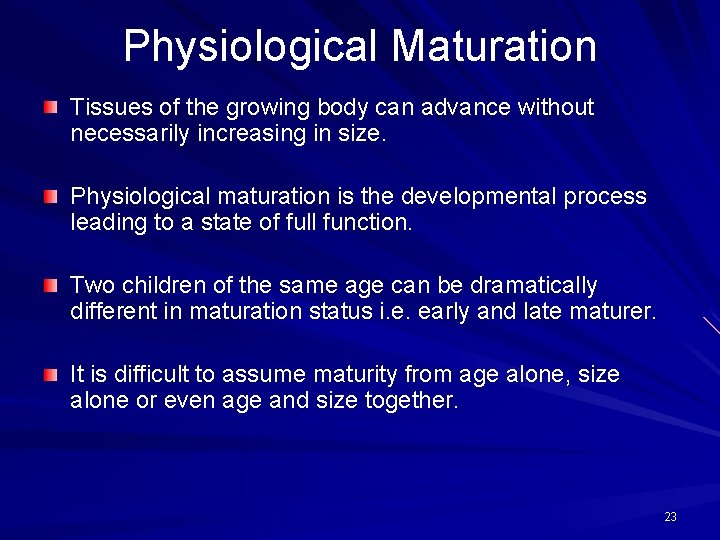 Physiological Maturation Tissues of the growing body can advance without necessarily increasing in size.