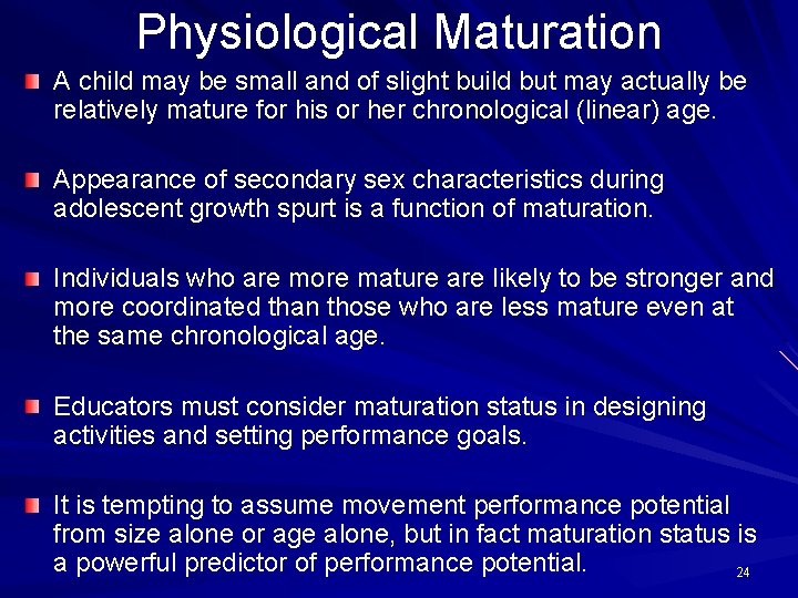 Physiological Maturation A child may be small and of slight build but may actually