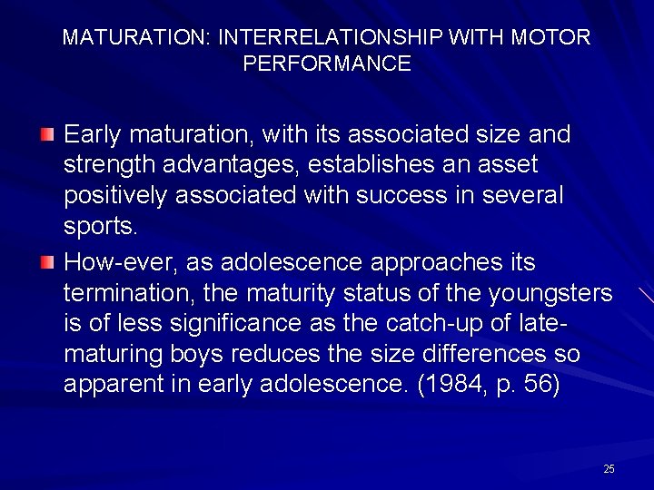 MATURATION: INTERRELATIONSHIP WITH MOTOR PERFORMANCE Early maturation, with its associated size and strength advantages,