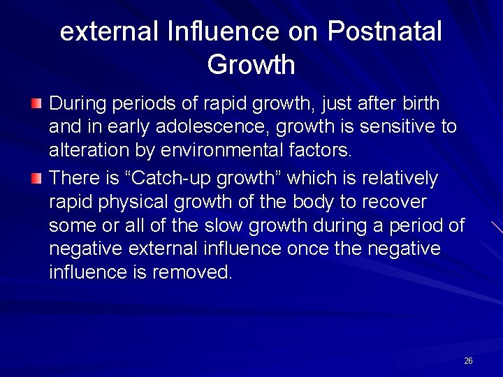 external Influence on Postnatal Growth During periods of rapid growth, just after birth and