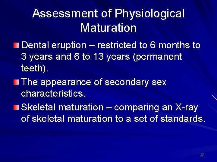 Assessment of Physiological Maturation Dental eruption – restricted to 6 months to 3 years