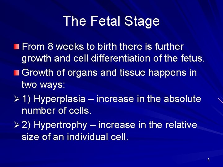 The Fetal Stage From 8 weeks to birth there is further growth and cell