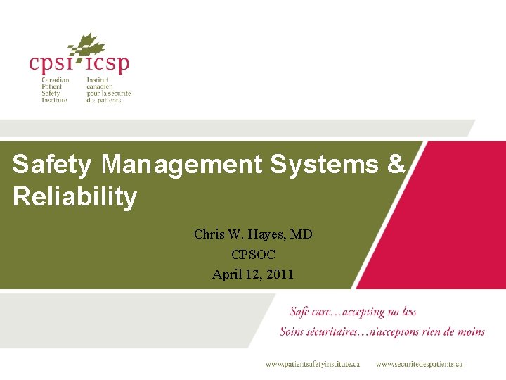 Safety Management Systems & Reliability Chris W. Hayes, MD CPSOC April 12, 2011 