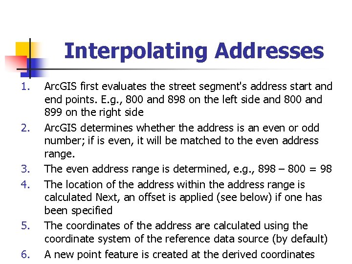 Interpolating Addresses 1. 2. 3. 4. 5. 6. Arc. GIS first evaluates the street