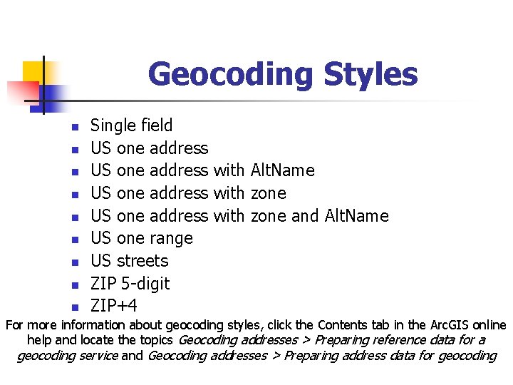 Geocoding Styles n n n n n Single field US one address with Alt.