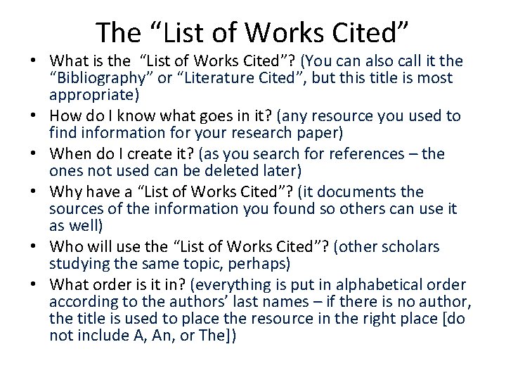 The “List of Works Cited” • What is the “List of Works Cited”? (You