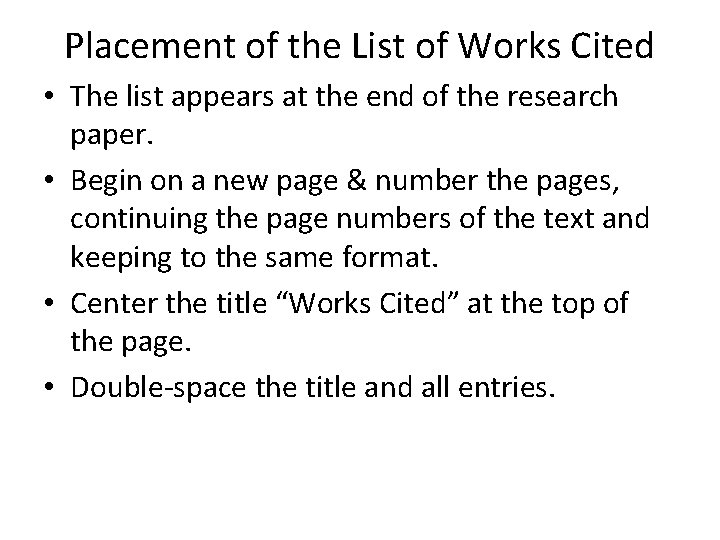 Placement of the List of Works Cited • The list appears at the end