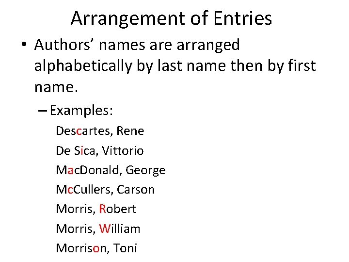 Arrangement of Entries • Authors’ names are arranged alphabetically by last name then by