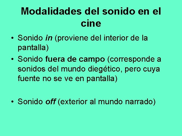 Modalidades del sonido en el cine • Sonido in (proviene del interior de la