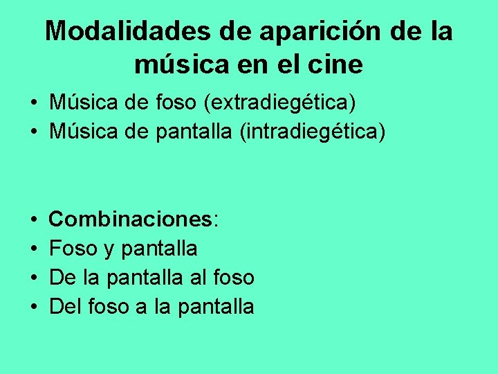 Modalidades de aparición de la música en el cine • Música de foso (extradiegética)