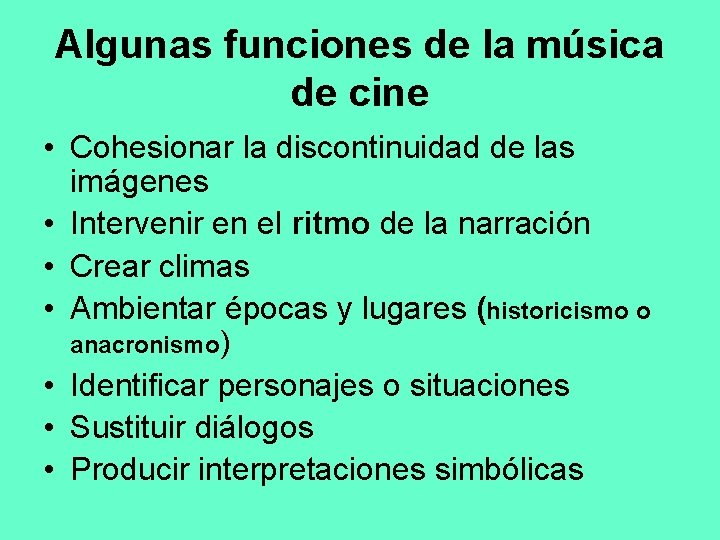 Algunas funciones de la música de cine • Cohesionar la discontinuidad de las imágenes