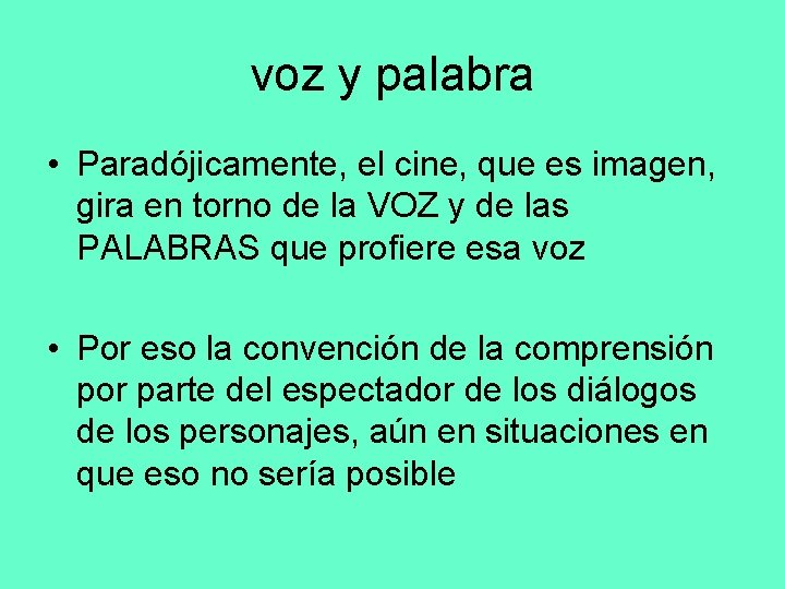 voz y palabra • Paradójicamente, el cine, que es imagen, gira en torno de