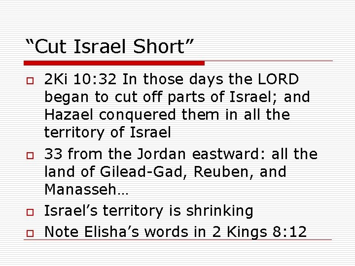 “Cut Israel Short” o o 2 Ki 10: 32 In those days the LORD