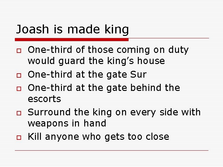 Joash is made king o o o One-third of those coming on duty would