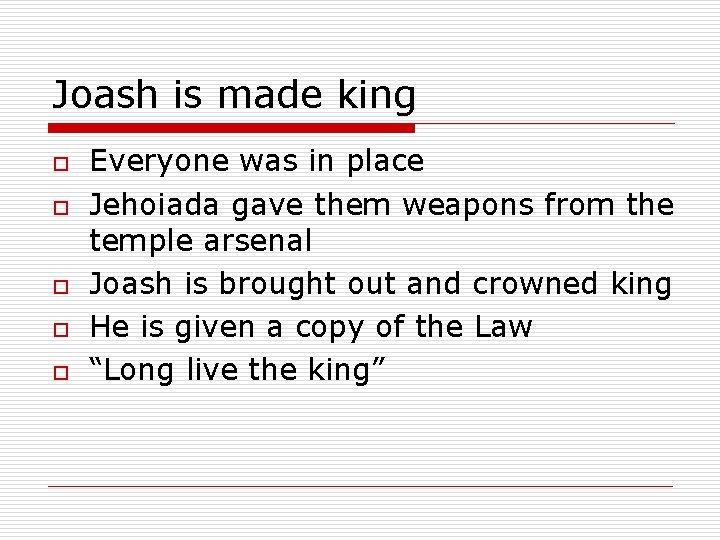 Joash is made king o o o Everyone was in place Jehoiada gave them