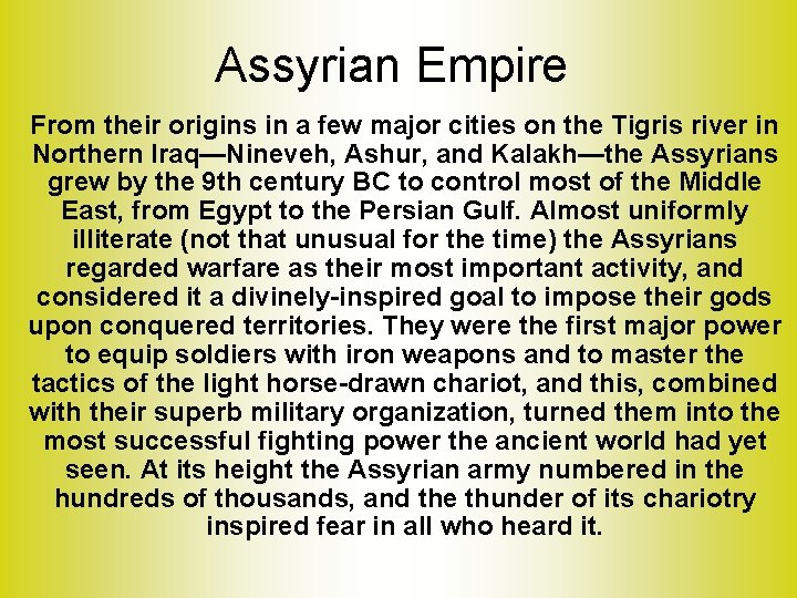 Assyrian Empire From their origins in a few major cities on the Tigris river