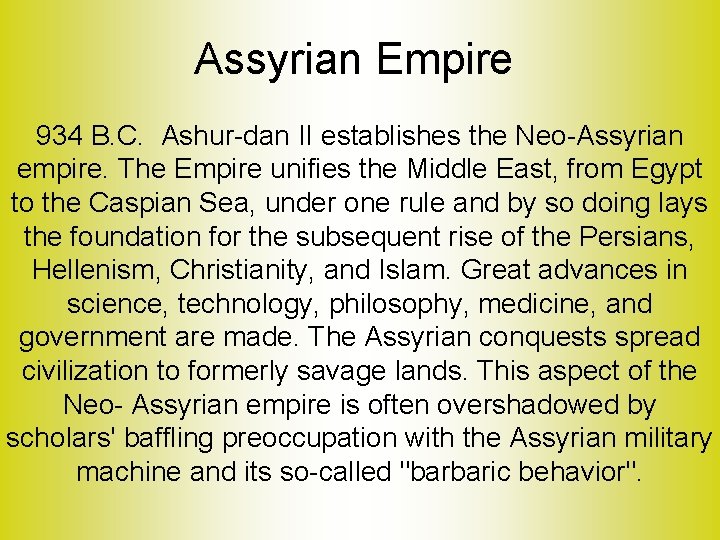 Assyrian Empire 934 B. C. Ashur-dan II establishes the Neo-Assyrian empire. The Empire unifies