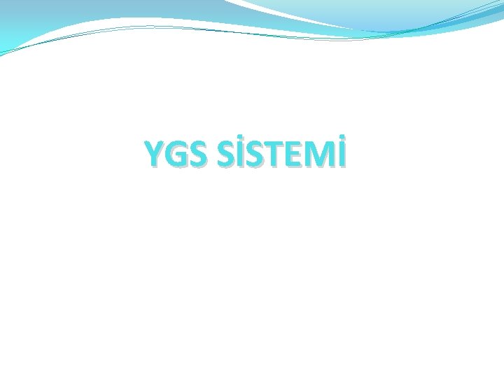 YGS SİSTEMİ 