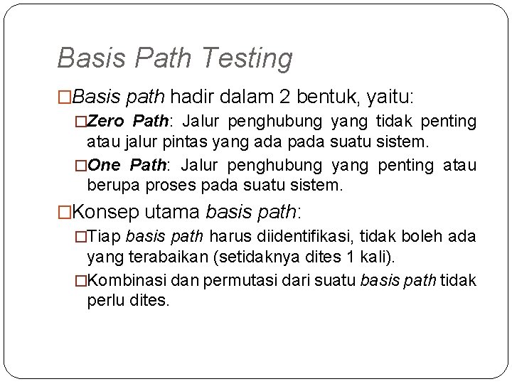 Basis Path Testing �Basis path hadir dalam 2 bentuk, yaitu: �Zero Path: Jalur penghubung