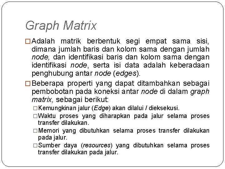 Graph Matrix � Adalah matrik berbentuk segi empat sama sisi, dimana jumlah baris dan