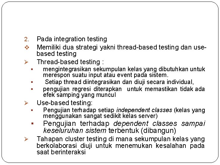 Pada integration testing Memiliki dua strategi yakni thread-based testing dan usebased testing Thread-based testing