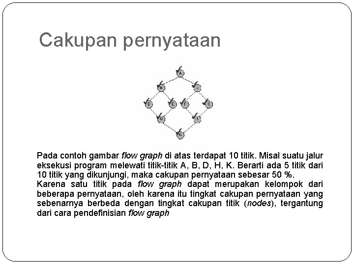 Cakupan pernyataan Pada contoh gambar flow graph di atas terdapat 10 titik. Misal suatu